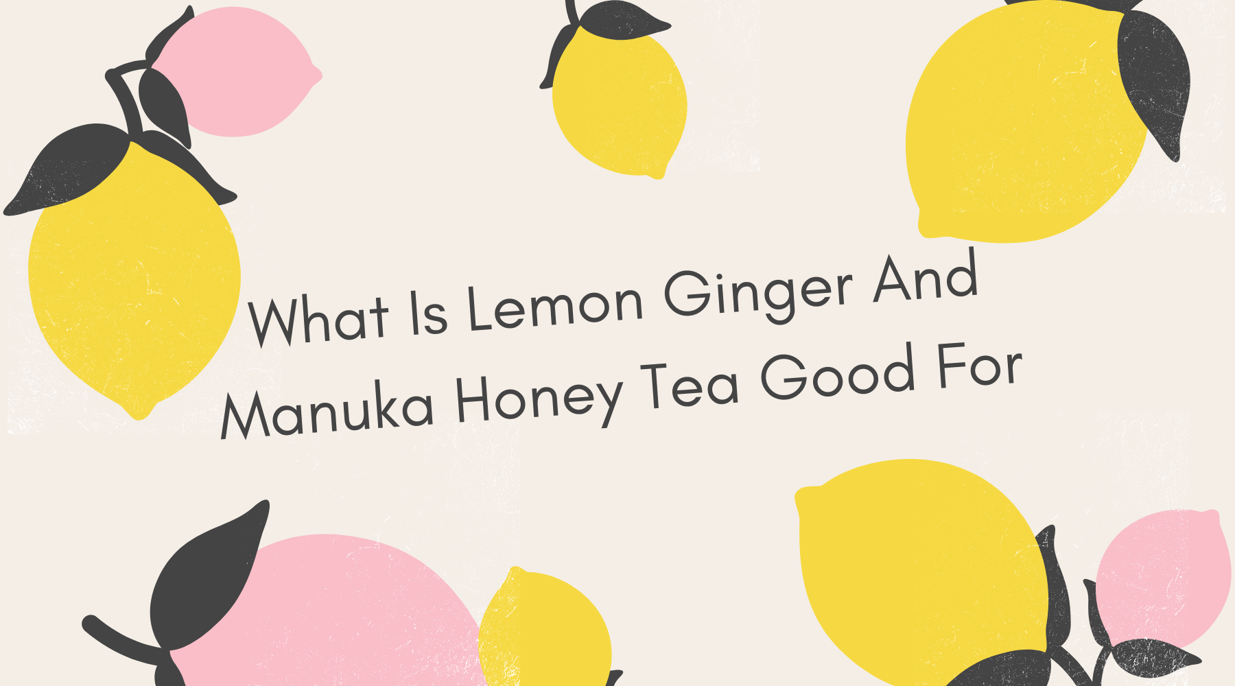 what-is-lemon-ginger-and-manuka-honey-tea-good-for-nature-s-blends