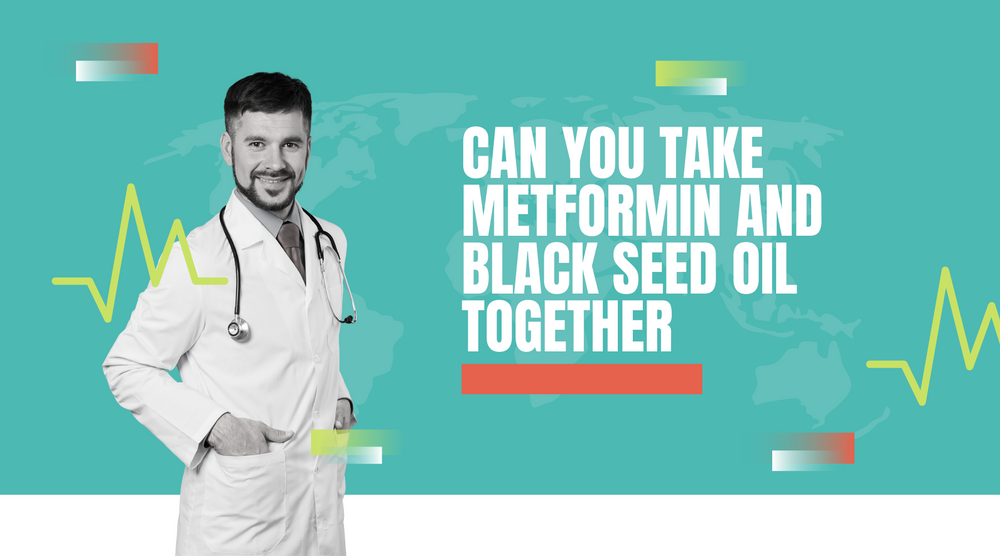 Can You Take Metformin And Black Seed Oil Together