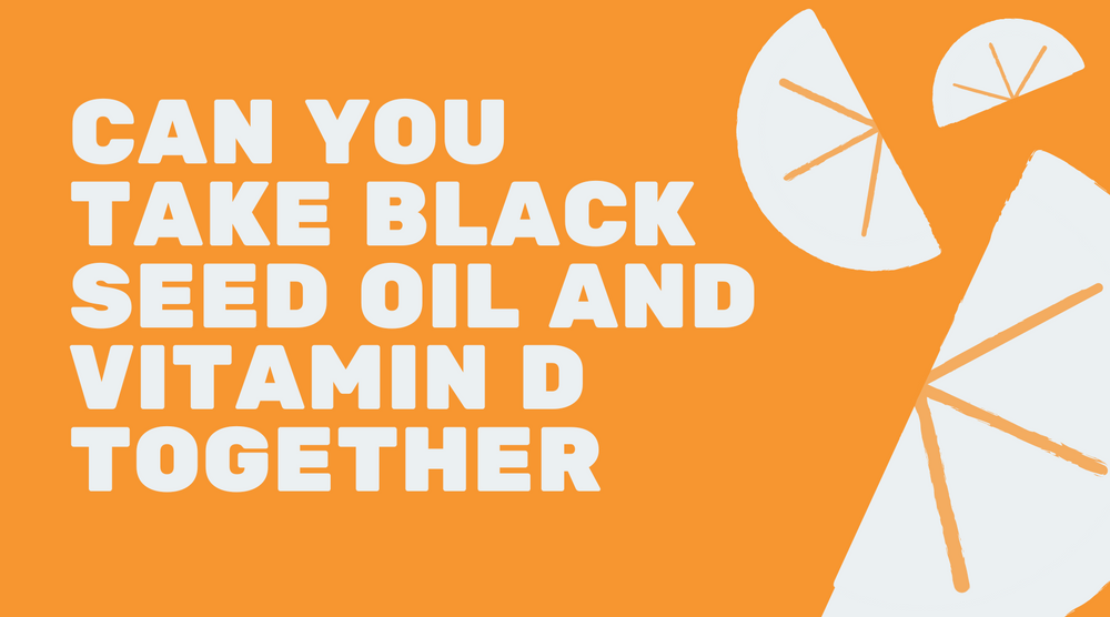 Can You Take Black Seed Oil And Vitamin D Together