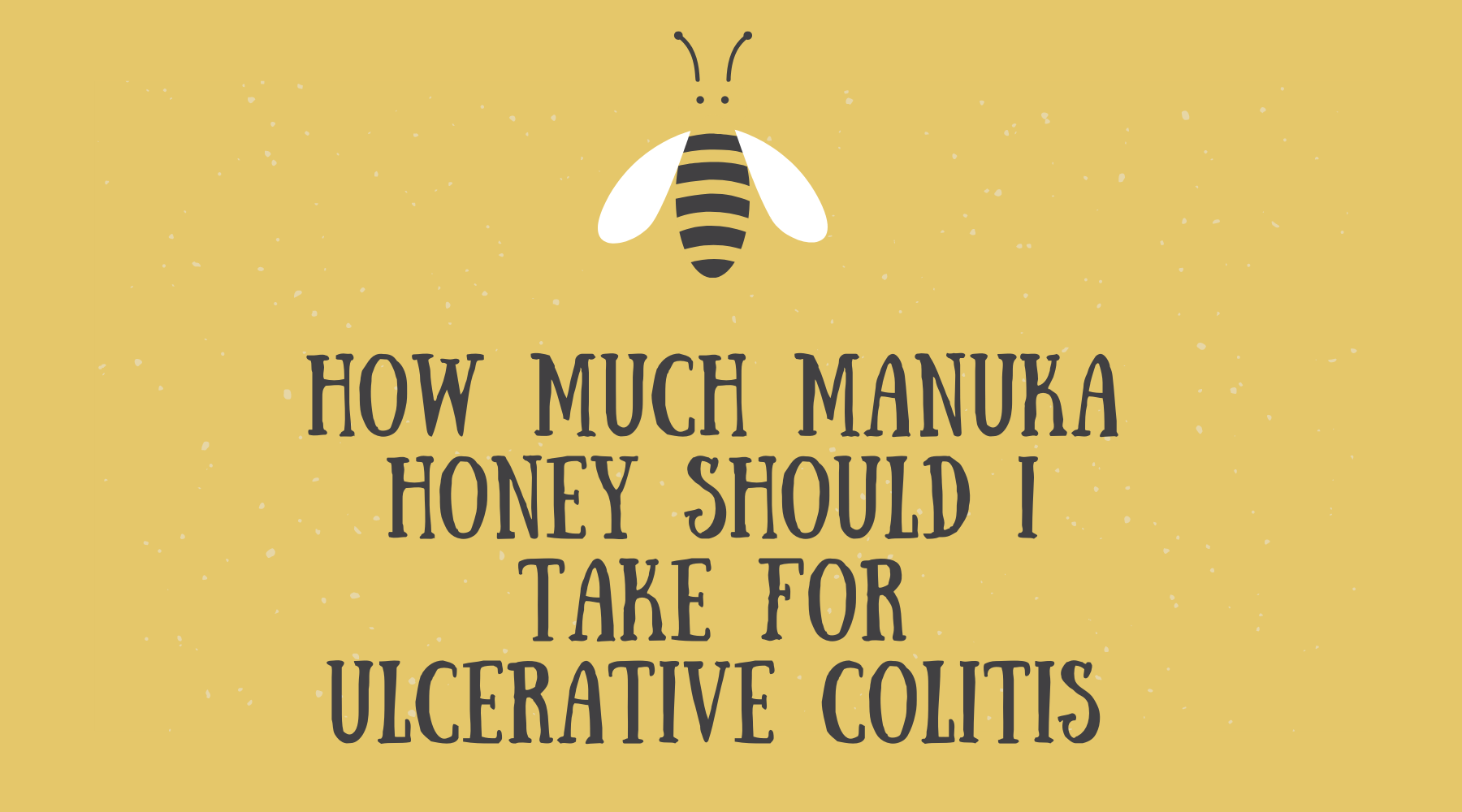 how-much-manuka-honey-should-i-take-for-ulcerative-colitis-nature-s