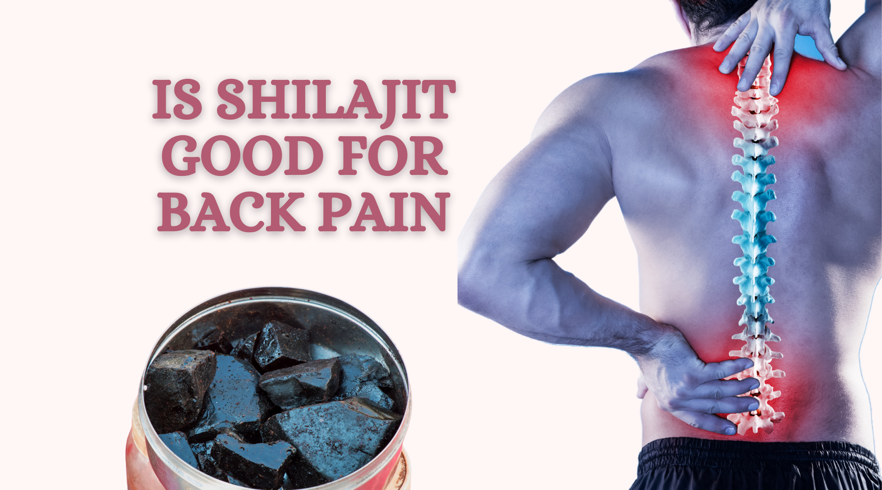 is-shilajit-good-for-back-pain-nature-s-blends